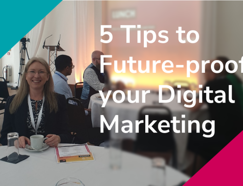 5 TIPS TO FUTURE-PROOF YOUR DIGITAL MARKETING